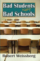 Book cover of: Bad Students, Not Bad Schools. By: Robert Weissberg