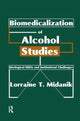 Book cover of: Biomedicalization of Alcohol Studies. By: Lorraine T. Midanik