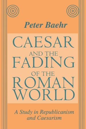 Caesar and the Fading of the Roman World