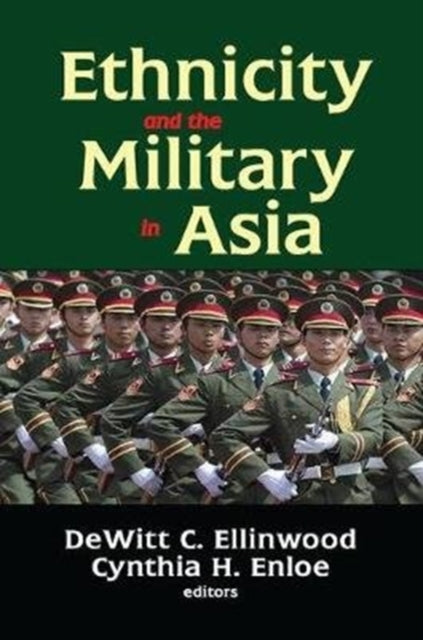 Book cover of: Ethnicity and the Military in Asia. By: DeWitt C. Ellinwood