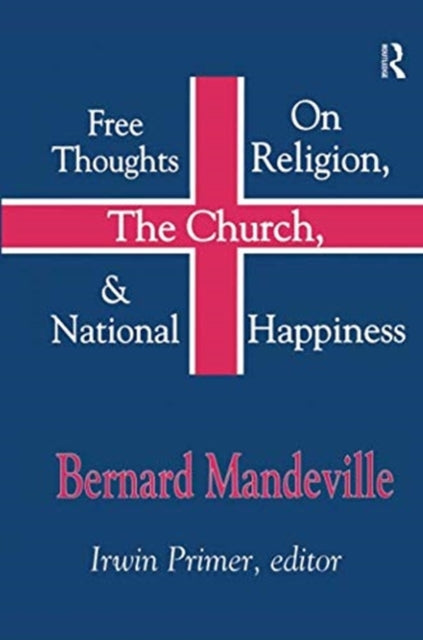 Book cover of: Free Thoughts on Religion, the Church, and National Happiness. By: Bernard Mandeville