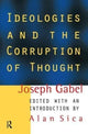 Book cover of: Ideologies and the Corruption of Thought. By: Joseph Gabel
