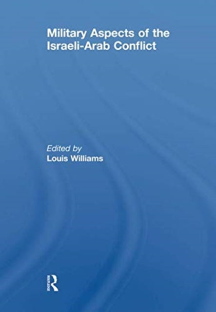 Book cover of: Military Aspects of the Israeli-Arab Conflict. By: Louis Williams