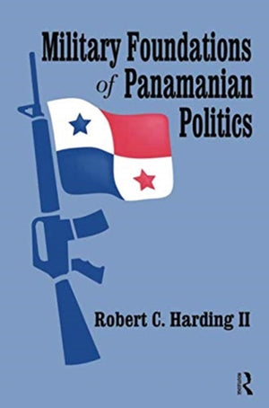 Military Foundations of Panamanian Politics