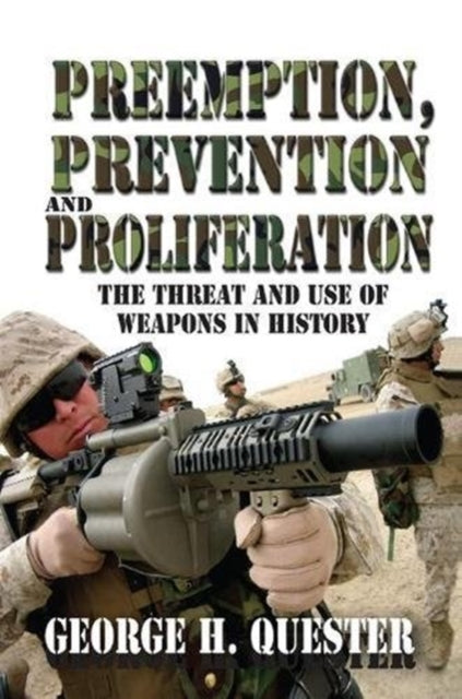 Book cover of: Preemption, Prevention and Proliferation. By: George H. Quester