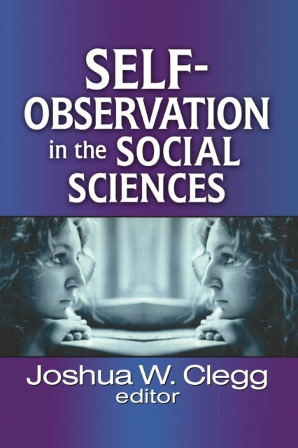 Book cover of: Self-Observation in the Social Sciences. By: Joshua W. Clegg