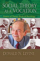 Book cover of: Social Theory as a Vocation. By: Donald. N. Levine