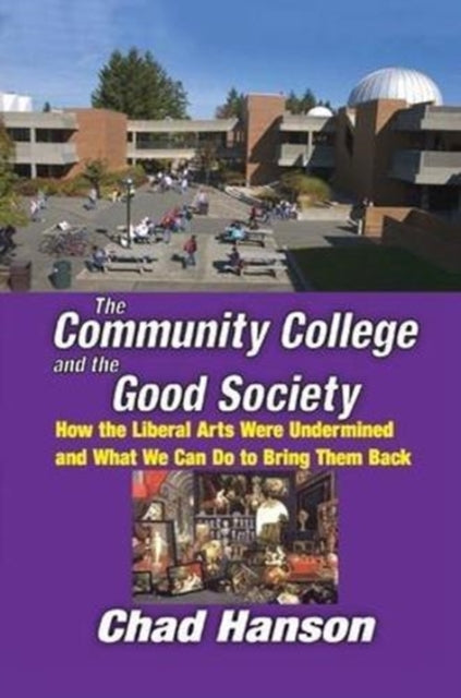 Book cover of: Community College and the Good Society. By: Chad Hanson