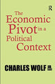 Book cover of: Economic Pivot in a Political Context. By: Wolf, Charles, Jr.
