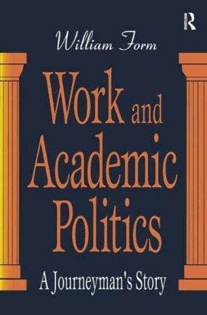 Book cover of: Work and Academic Politics. By: William Form