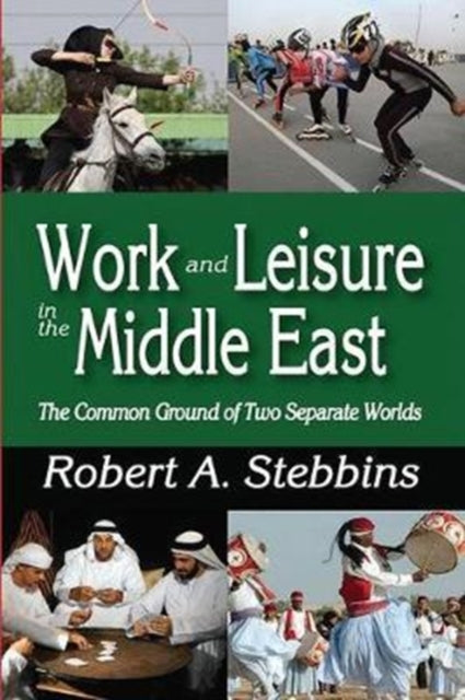Book cover of: Work and Leisure in the Middle East. By: Robert A. Stebbins