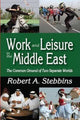 Book cover of: Work and Leisure in the Middle East. By: Robert A. Stebbins