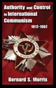 Book cover of: Authority and Control in International Communism. By: Bernard S. Morris