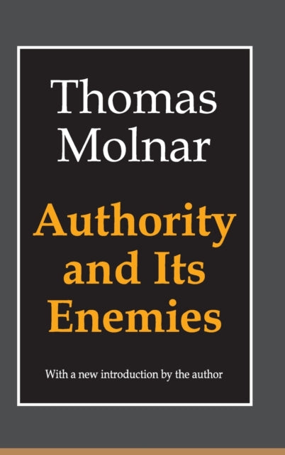 Book cover of: Authority and Its Enemies. By: Thomas Molnar