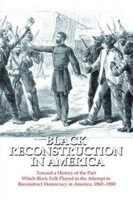 Book cover of: Black Reconstruction in America. By: W. E. B. Du Bois
