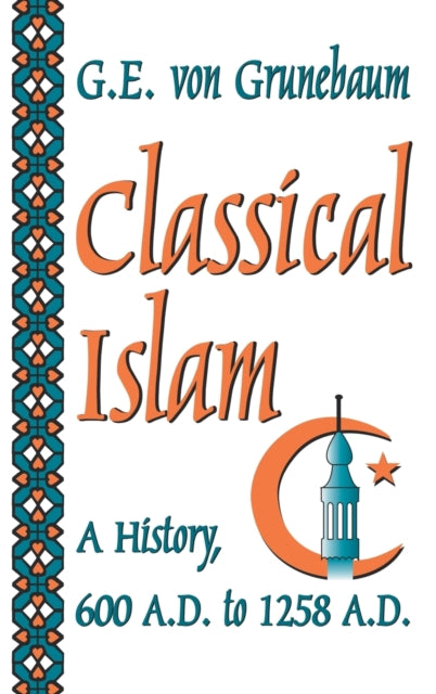 Book cover of: Classical Islam. By: G. E. von Grunebaum
