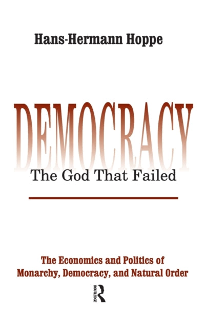 Book cover of: Democracy – The God That Failed. By: Hans-Hermann Hoppe