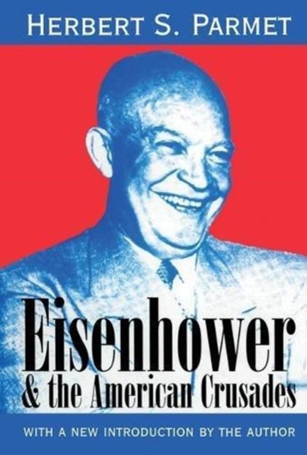Book cover of: Eisenhower and the American Crusades. By: Herbert S. Parmet