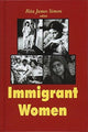 Book cover of: Immigrant Women. By: Rita J. Simon