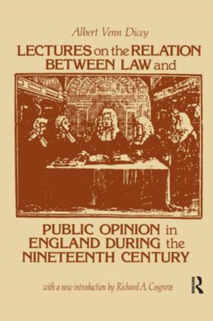 Book cover of: Lectures on the Relation Between Law and Public Opinion in England During the Nineteenth Century. By: Albert Venn Dicey
