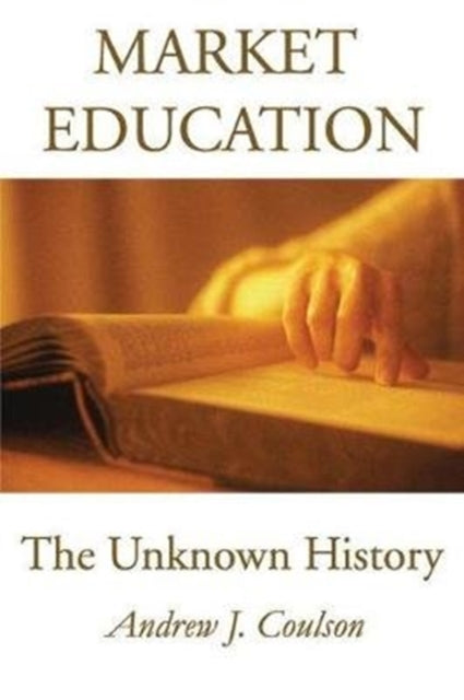 Book cover of: Market Education. By: Andrew J. Coulson