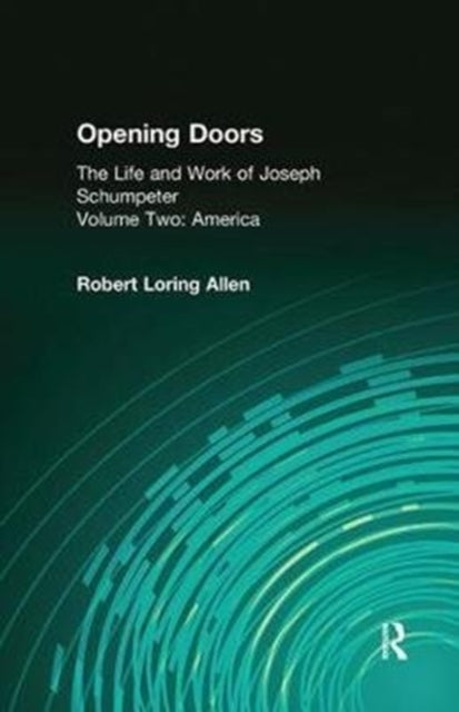 Book cover of: Opening Doors: Life and Work of Joseph Schumpeter. By: Robert Loring Allen