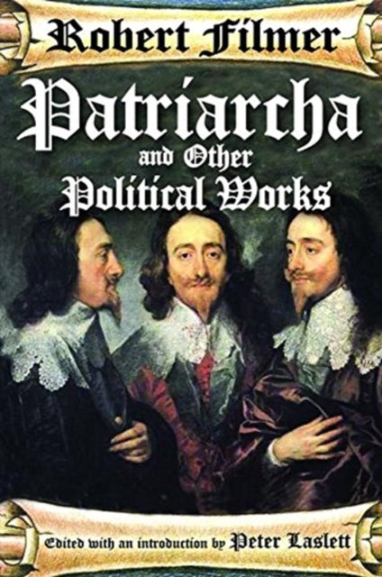 Book cover of: Patriarcha and Other Political Works. By: Robert Filmer
