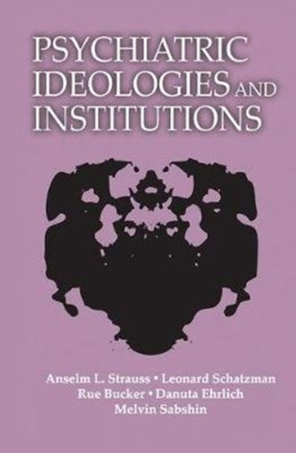 Book cover of: Psychiatric Ideologies and Institutions. By: Anselm L. Strauss
