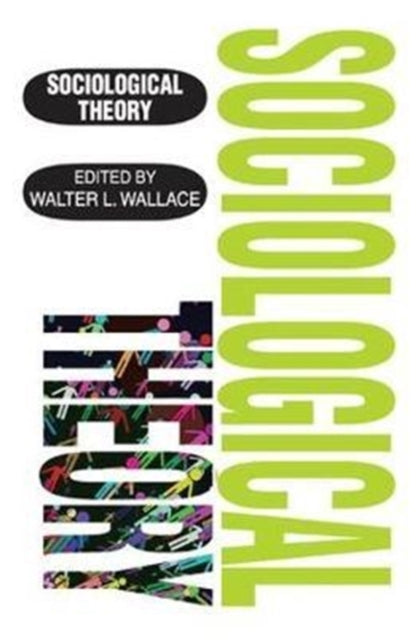 Book cover of: Sociological Theory. By: Walter Wallace