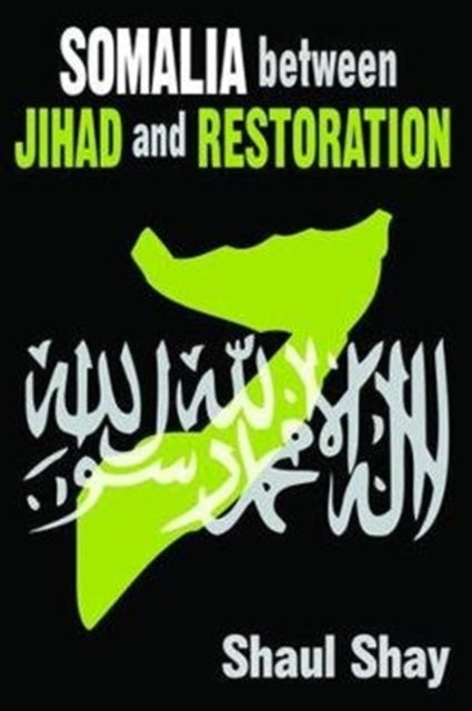 Book cover of: Somalia Between Jihad and Restoration. By: Shaul Shay