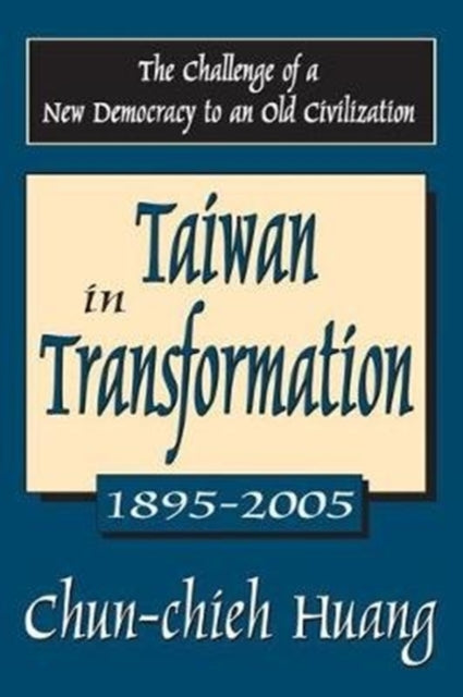 Book cover of: Taiwan in Transformation 1895-2005. By: Chun-Chieh Huang