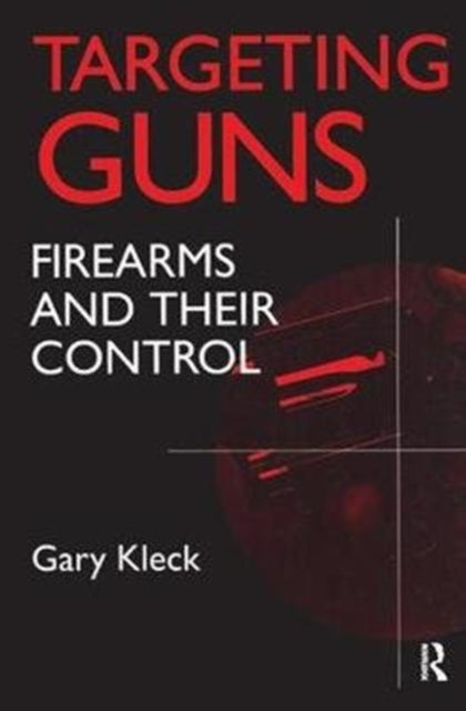 Book cover of: Targeting Guns. By: Gary Kleck