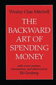 Book cover of: Backward Art of Spending Money. By: Wesley Mitchell