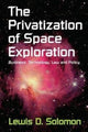 Book cover of: Privatization of Space Exploration. By: Lewis D. Solomon