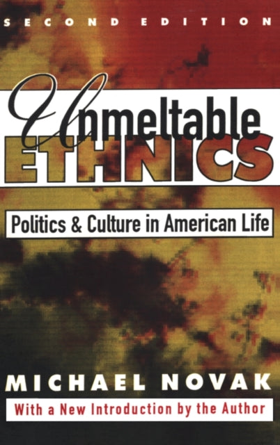 Book cover of: Unmeltable Ethnics. By: Michael Novak