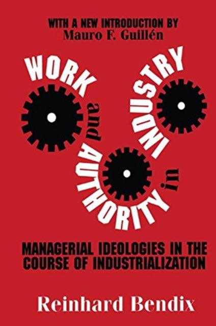 Book cover of: Work and Authority in Industry. By: Reinhard Bendix