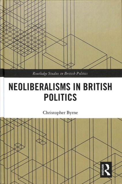 Book cover of: Neoliberalisms in British Politics. By: Christopher Byrne