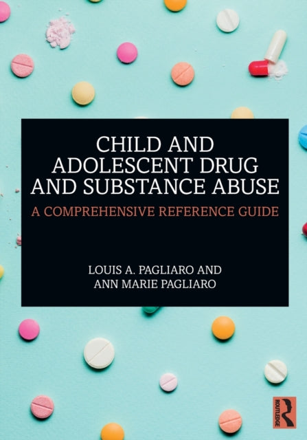 Book cover of: Child and Adolescent Drug and Substance Abuse. By: Louis A. Pagliaro