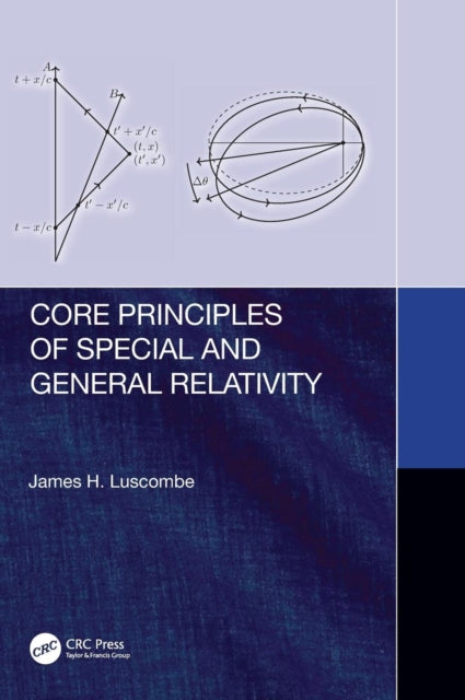 Book cover of: Core Principles of Special and General Relativity. By: James H. Luscombe
