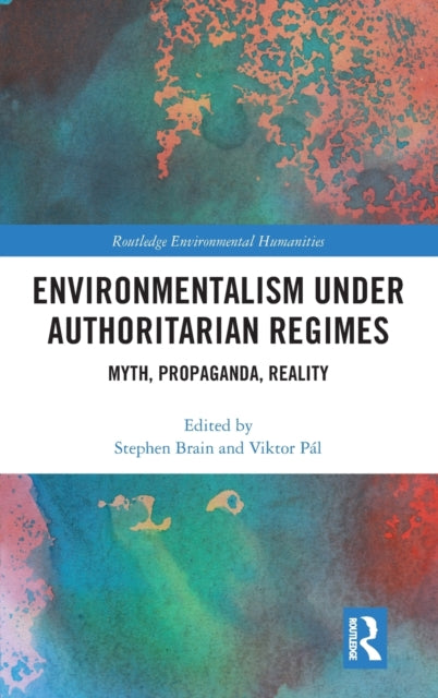 Book cover of: Environmentalism under Authoritarian Regimes. By: Stephen Brain