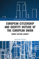 Book cover of: European Citizenship and Identity Outside of the European Union. By: Agnieszka Weinar