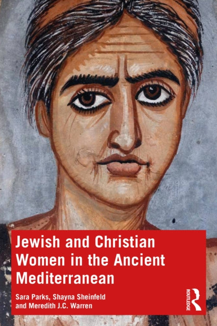 Book cover of: Jewish and Christian Women in the Ancient Mediterranean. By: Sara Parks