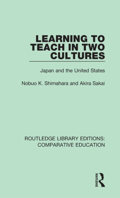 Book cover of: Learning to Teach in Two Cultures. By: Nobuo K. Shimahara