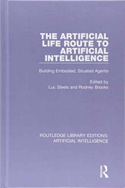 Book cover of: Artificial Life Route to Artificial Intelligence. By: Luc Steels