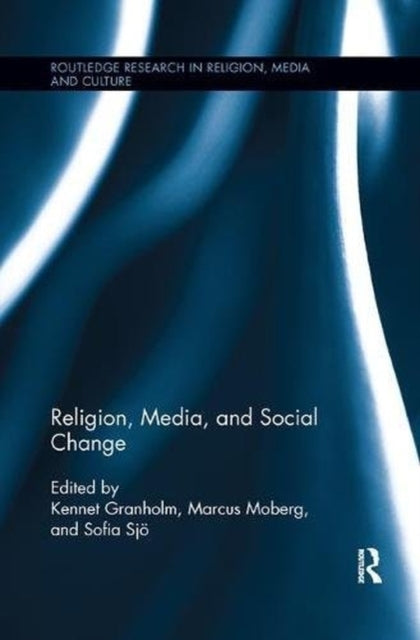 Book cover of: Religion, Media, and Social Change. By: Kennet Granholm