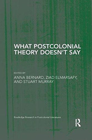 What Postcolonial Theory Doesn't Say