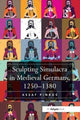 Book cover of: Sculpting Simulacra in Medieval Germany, 1250-1380. By: Assaf Pinkus