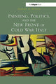 Book cover of: Painting, Politics, and the New Front of Cold War Italy. By: Adrian R. Duran