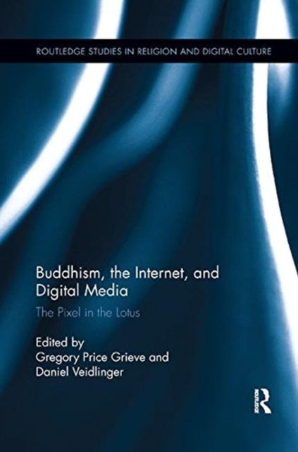 Book cover of: Buddhism, the Internet, and Digital Media. By: Gregory Price Grieve