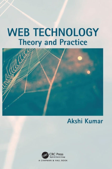 Book cover of: Web Technology. By: Akshi Kumar
